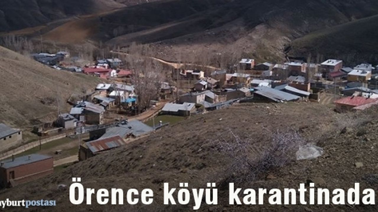 Örence köyü de karantina altında!