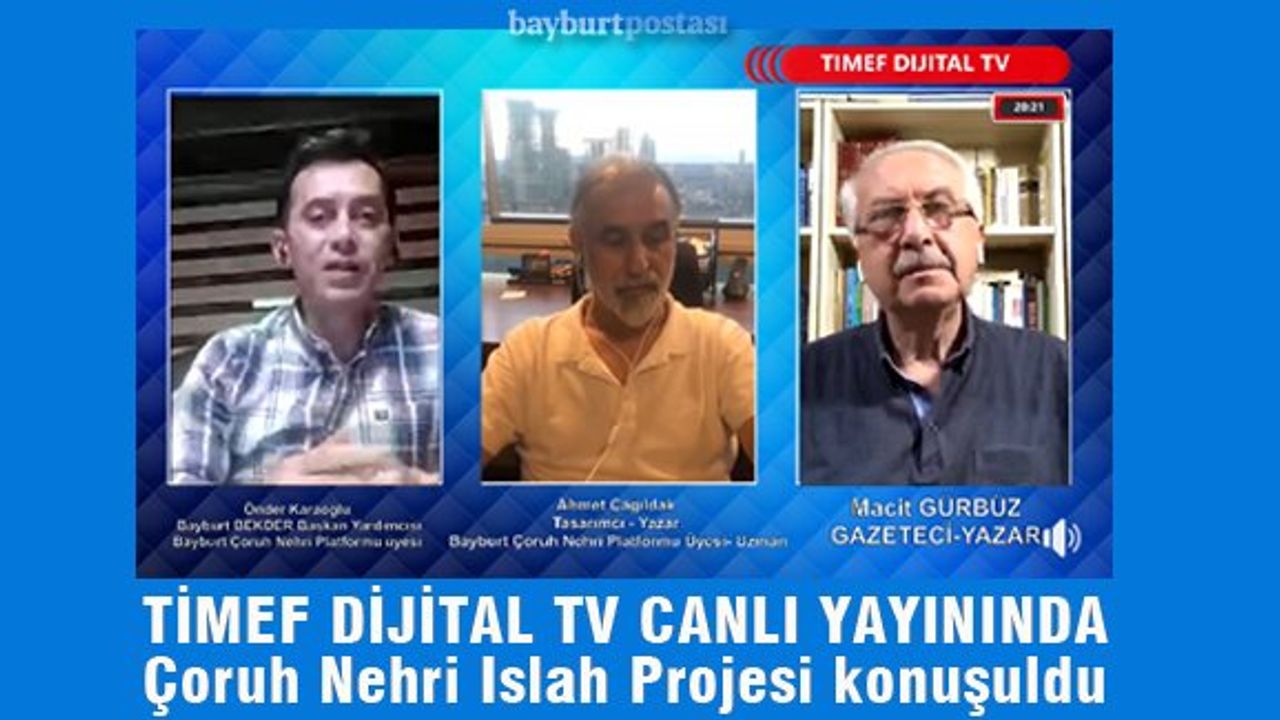 TİMEF Dijital TV'de 'Çoruh Nehri' konuşuldu