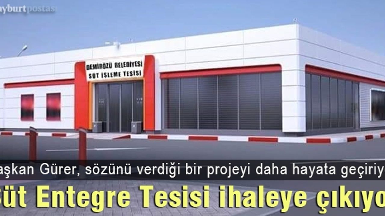 Demirözü Belediyesi, Süt Entegre Tesisi'ni ihaleye çıkarıyor