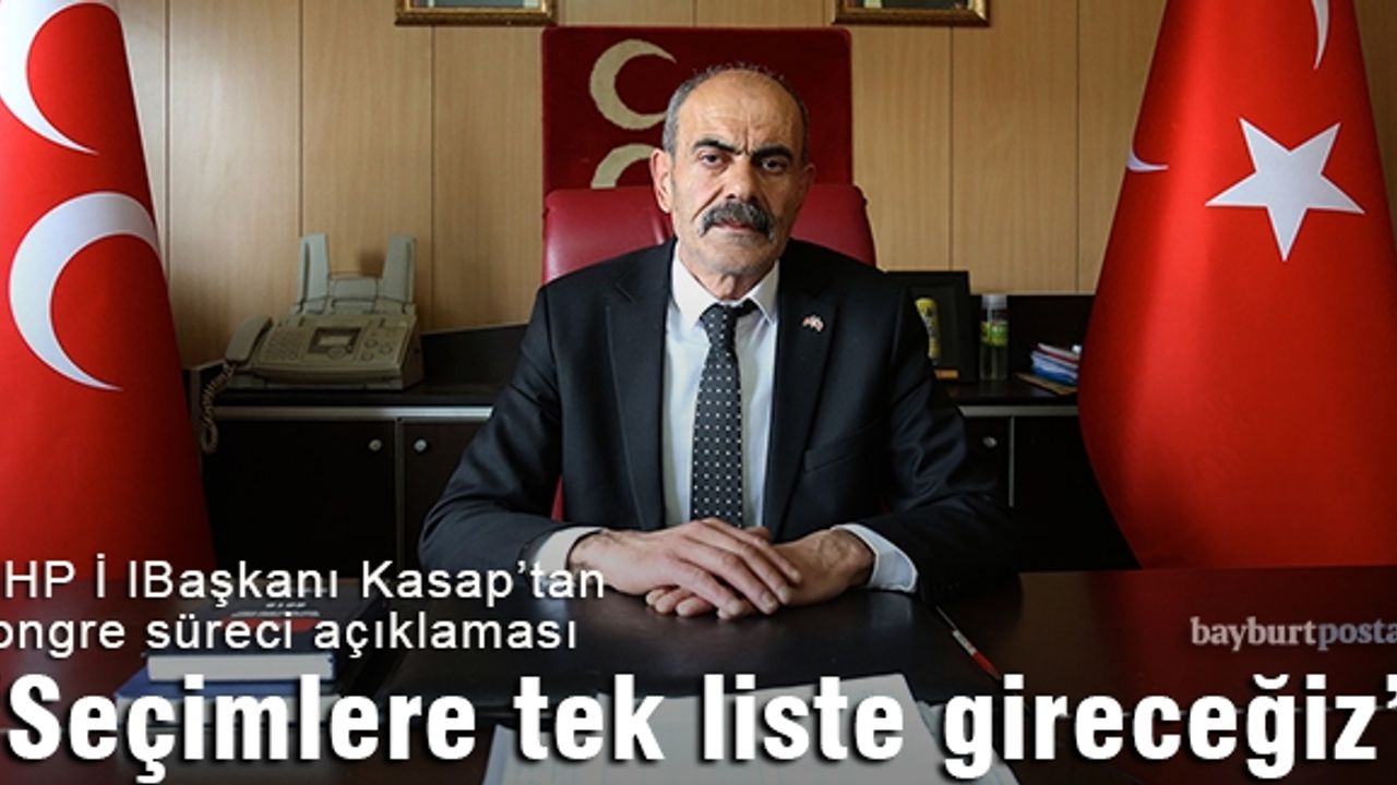 Kasap: "İlçe kongrelerimizi tek adaylı yapacağız"