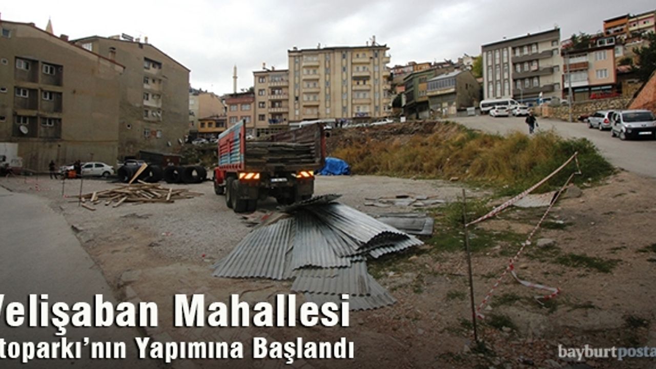 Veli Şaban Mahallesi Otoparkı’nın Yapımına Başlandı