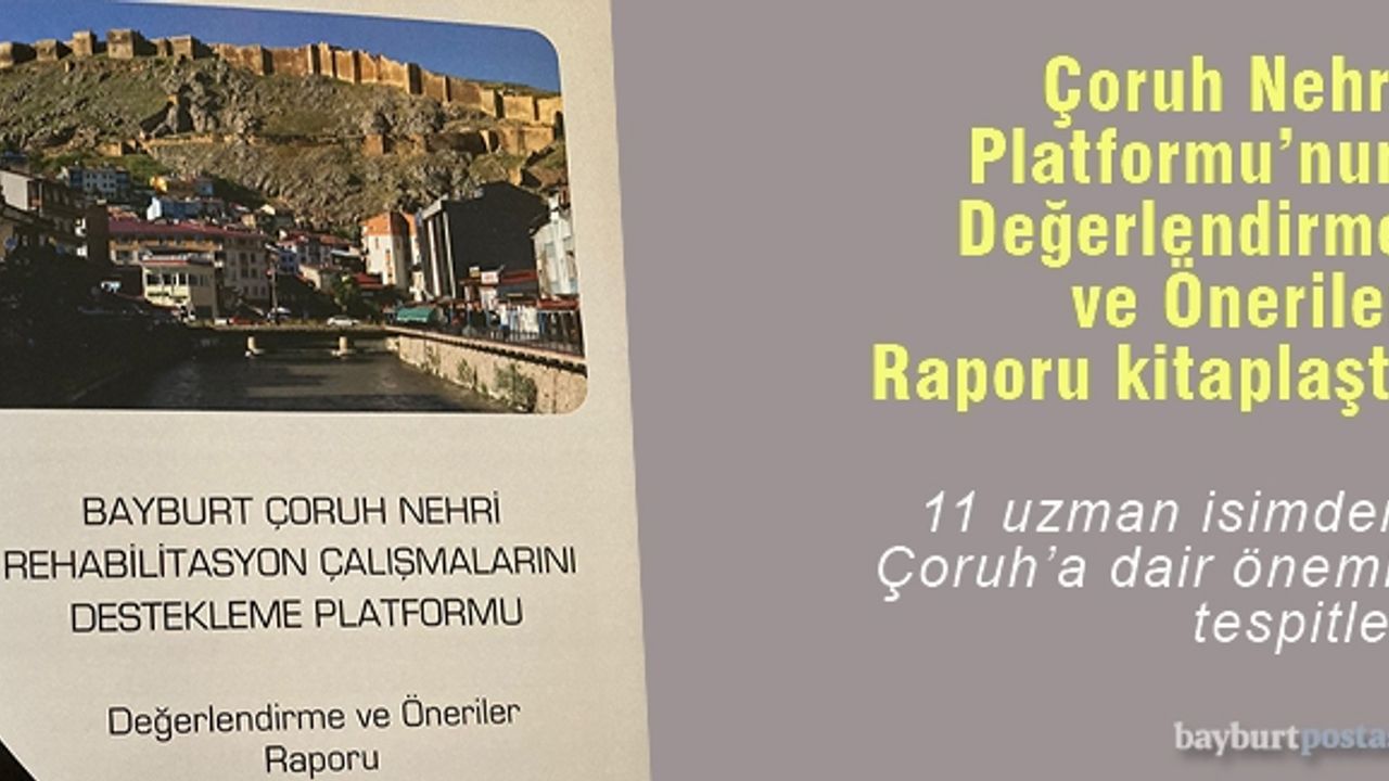 Bayburt Çoruh Nehri Platformu Değerlendirme ve Öneriler Raporu Kitaplaştı