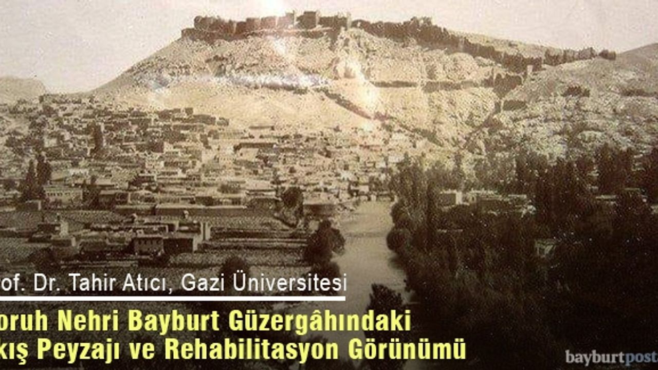 Çoruh Nehri Bayburt Güzergâhındaki Akış Peyzajı ve Rehabilitasyon Görünümü