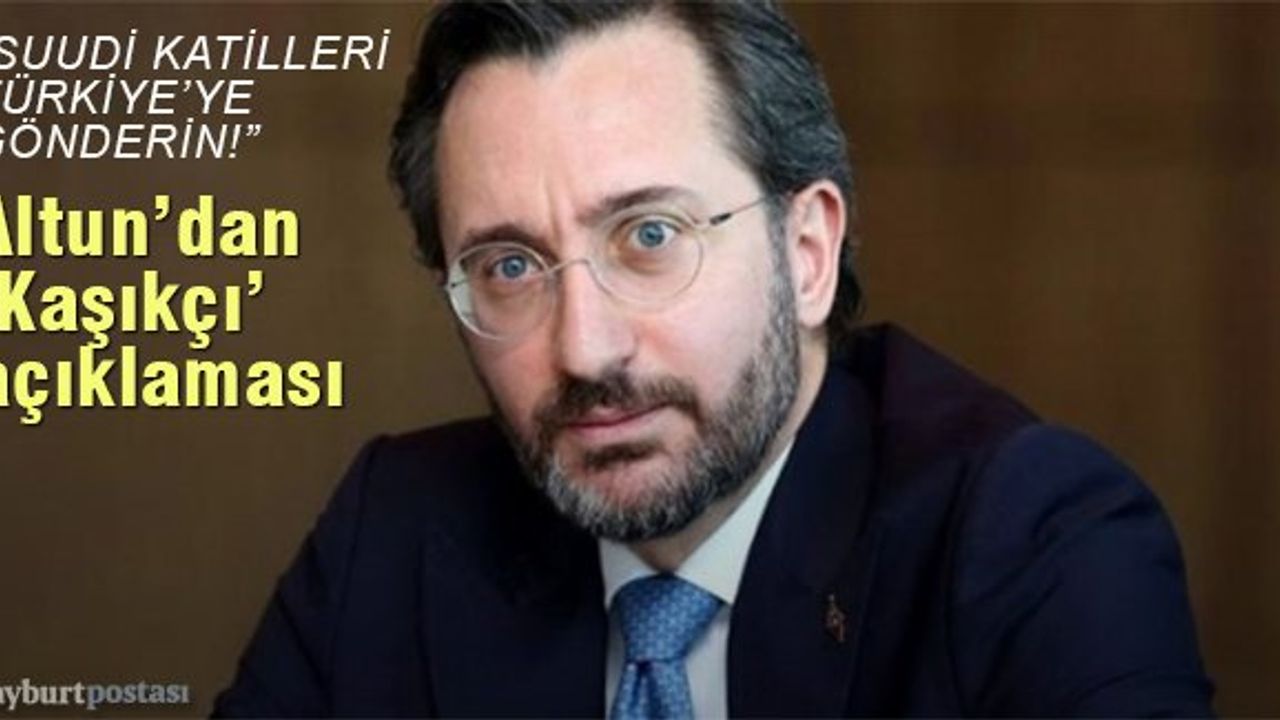 İletişim Başkanı Altun’dan Cemal Kaşıkçı açıklaması