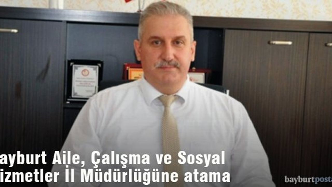 Bayburt Aile, Çalışma ve Sosyal Hizmetleri İl Müdürü Kemal Gümrükçü