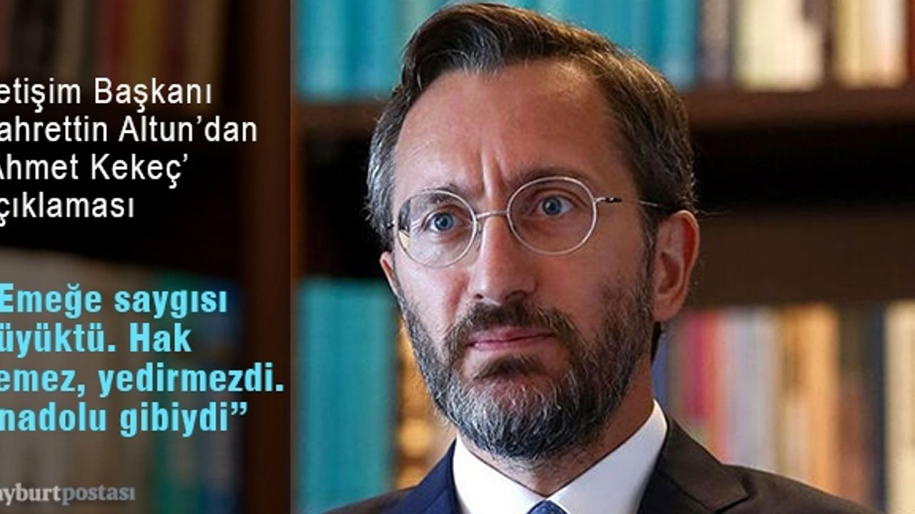 İletişim Başkanı Altun'dan 'Ahmet Kekeç' açıklaması