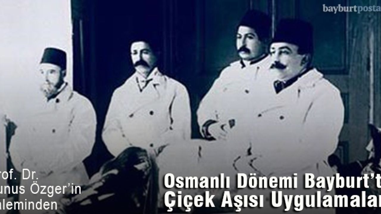Osmanlı Dönemi Bayburt'ta Çiçek Aşısı Uygulamaları