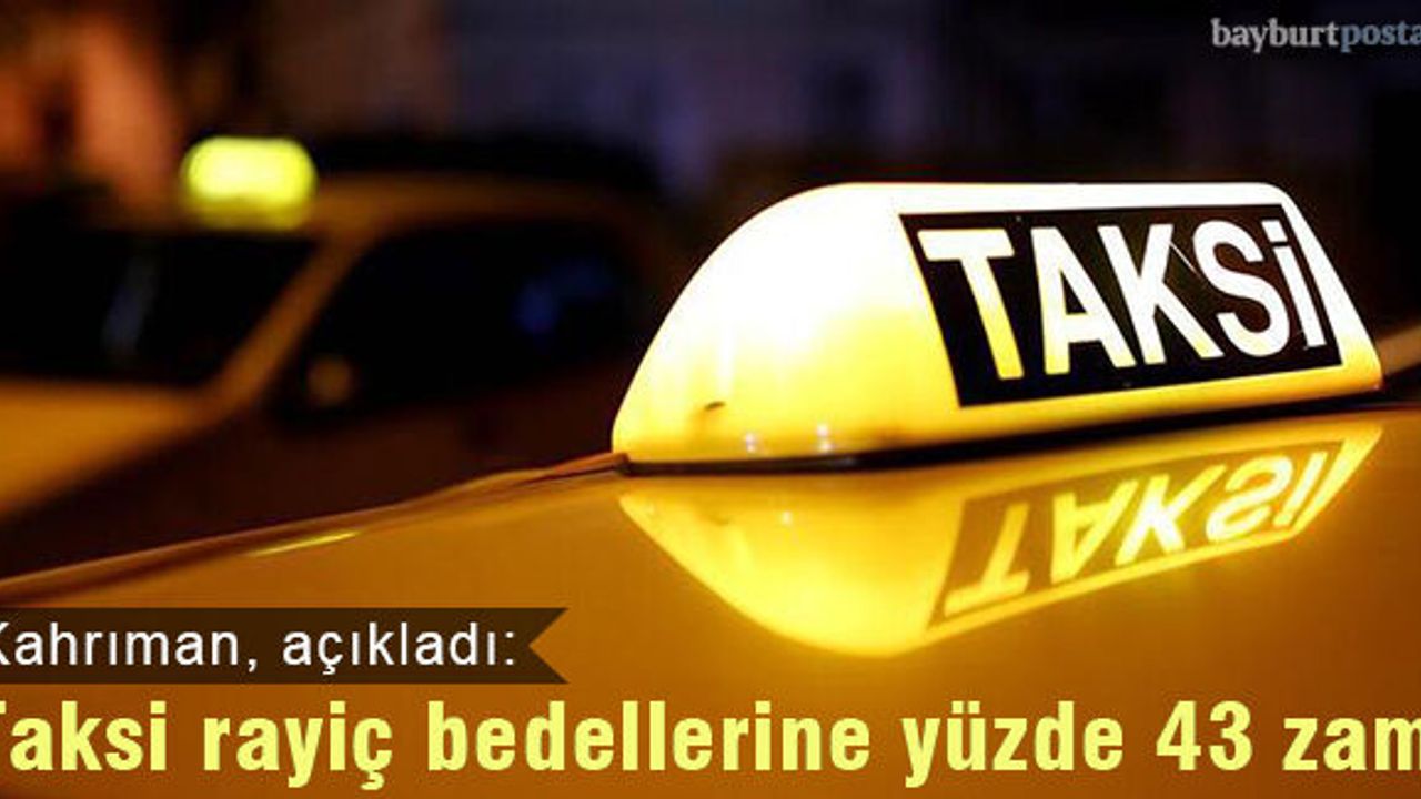 Ticari taksi rayiç bedellerinde yüzde 43 zam!