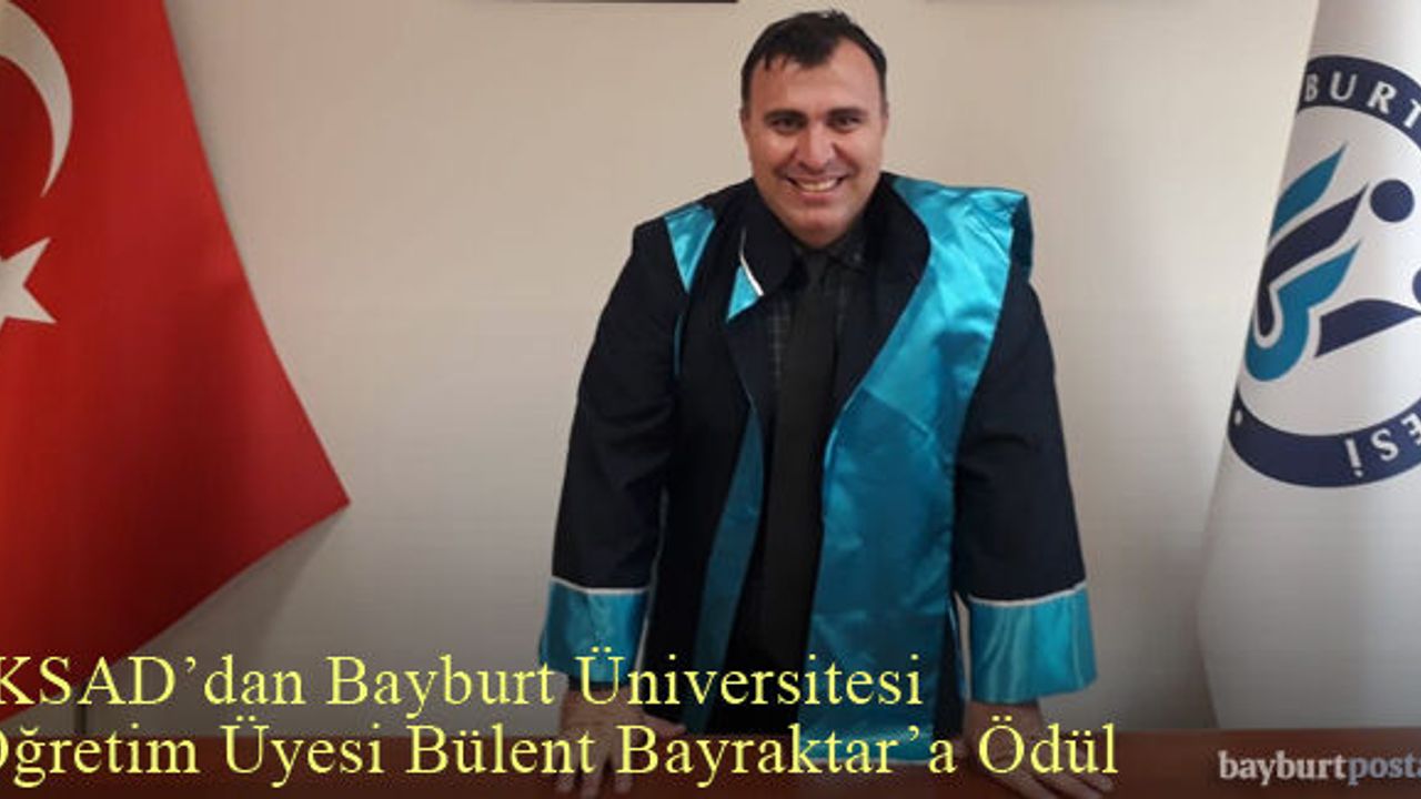 İKSAD'dan Bayburt Üniversitesi Öğretim Üyesi Bülent Bayraktar'a Ödül