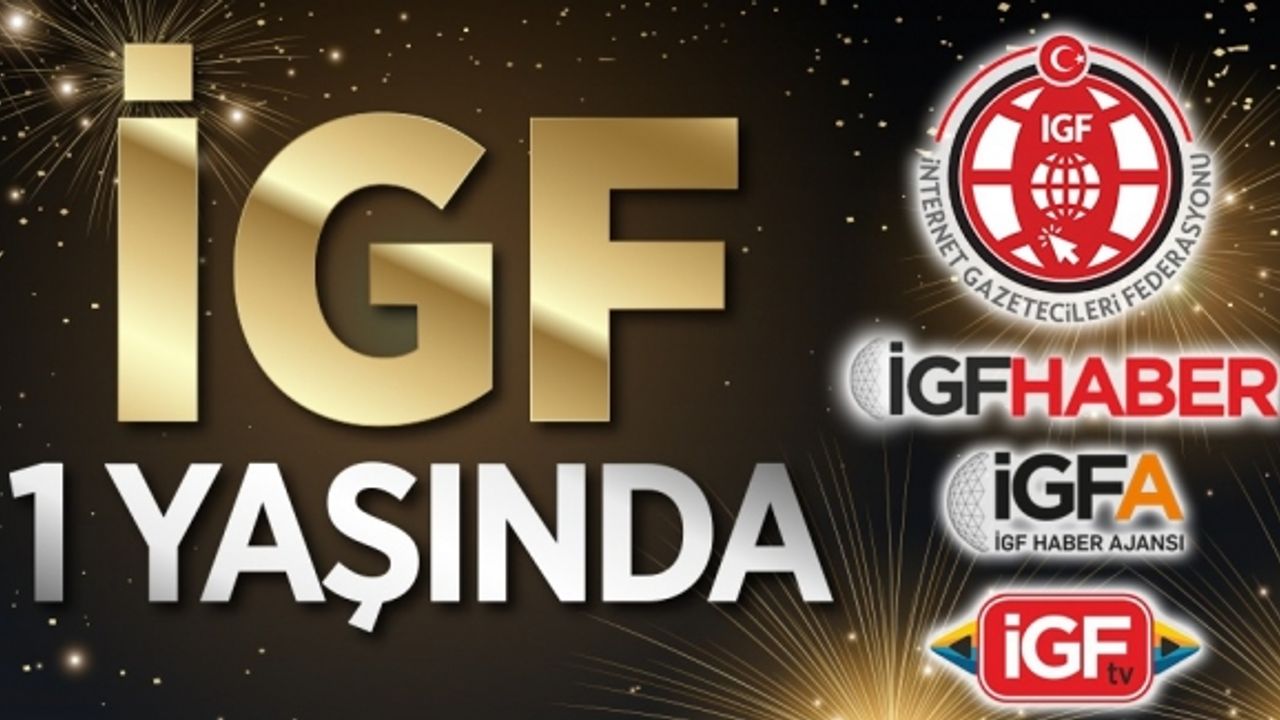 İNTERNET GAZETECİLERİ FEDERASYONU (İGF) 1 YAŞINDA