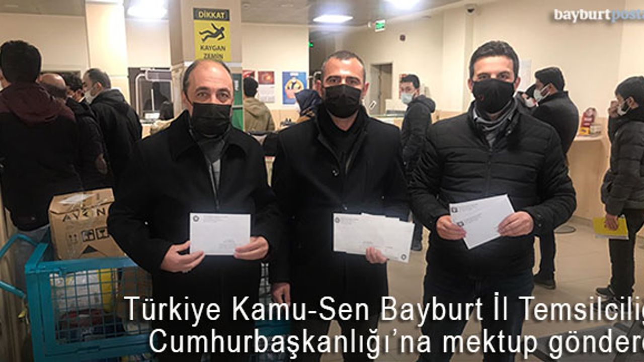Kamu-Sen Bayburt İl Temsilciliği, Cumhurbaşkanlığına mektup gönderdi