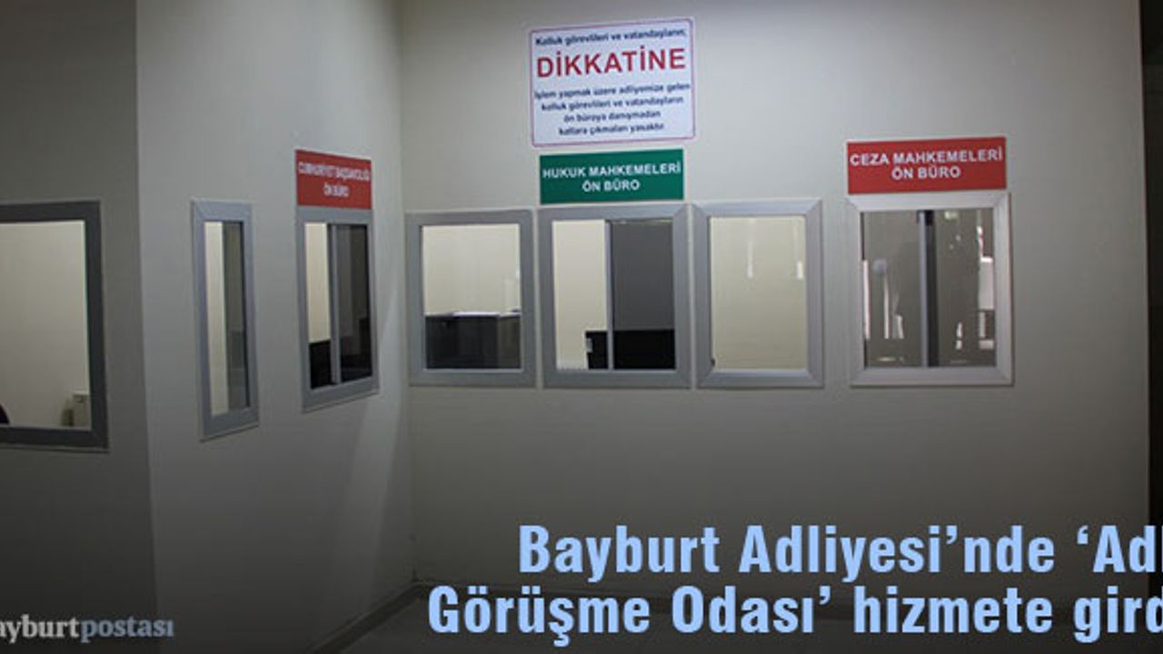 Bayburt Adliyesi'nde 'Adli Görüşme Odası' 