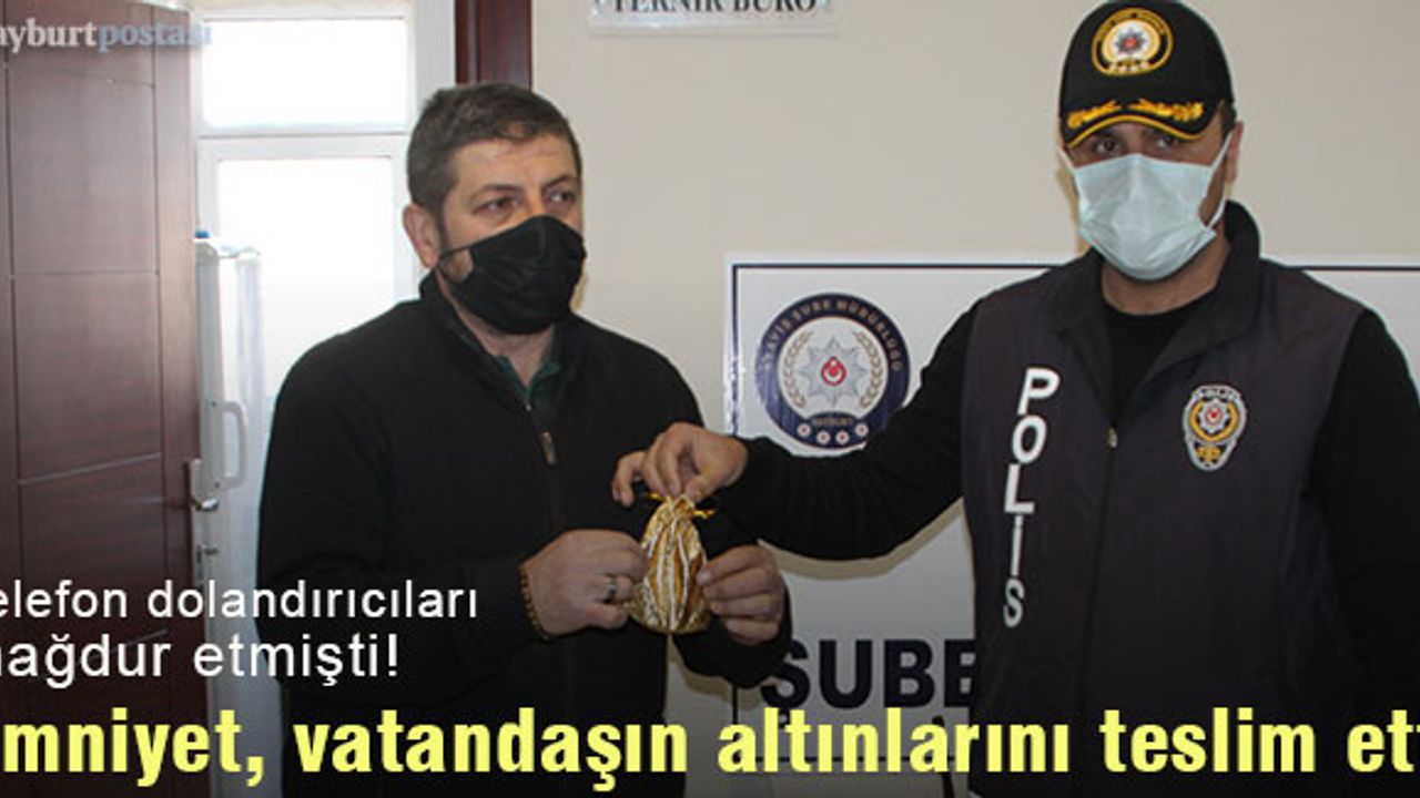 Bayburt Emniyeti, mağdur vatandaşın altınlarını teslim etti