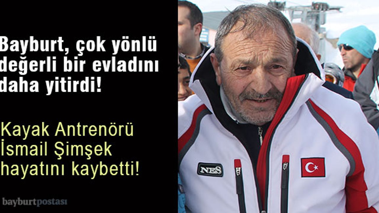 Kayak camiasının sevilen ismi İsmail Şimşek hayatını kaybetti!