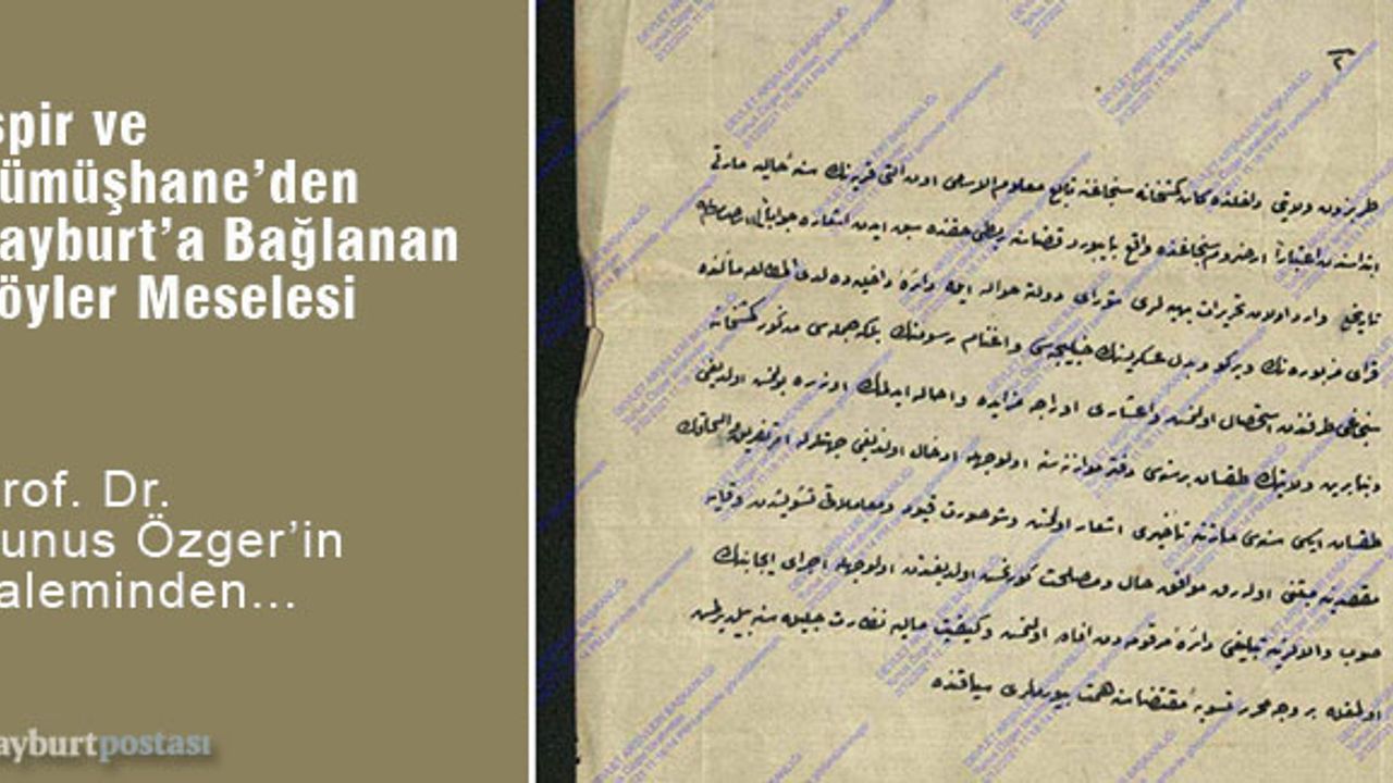 OSMANLIDAN CUMHURİYETE İSPİR VE GÜMÜŞHANE’DEN BAYBURT’A BAĞLANAN KÖYLER MESELESİ