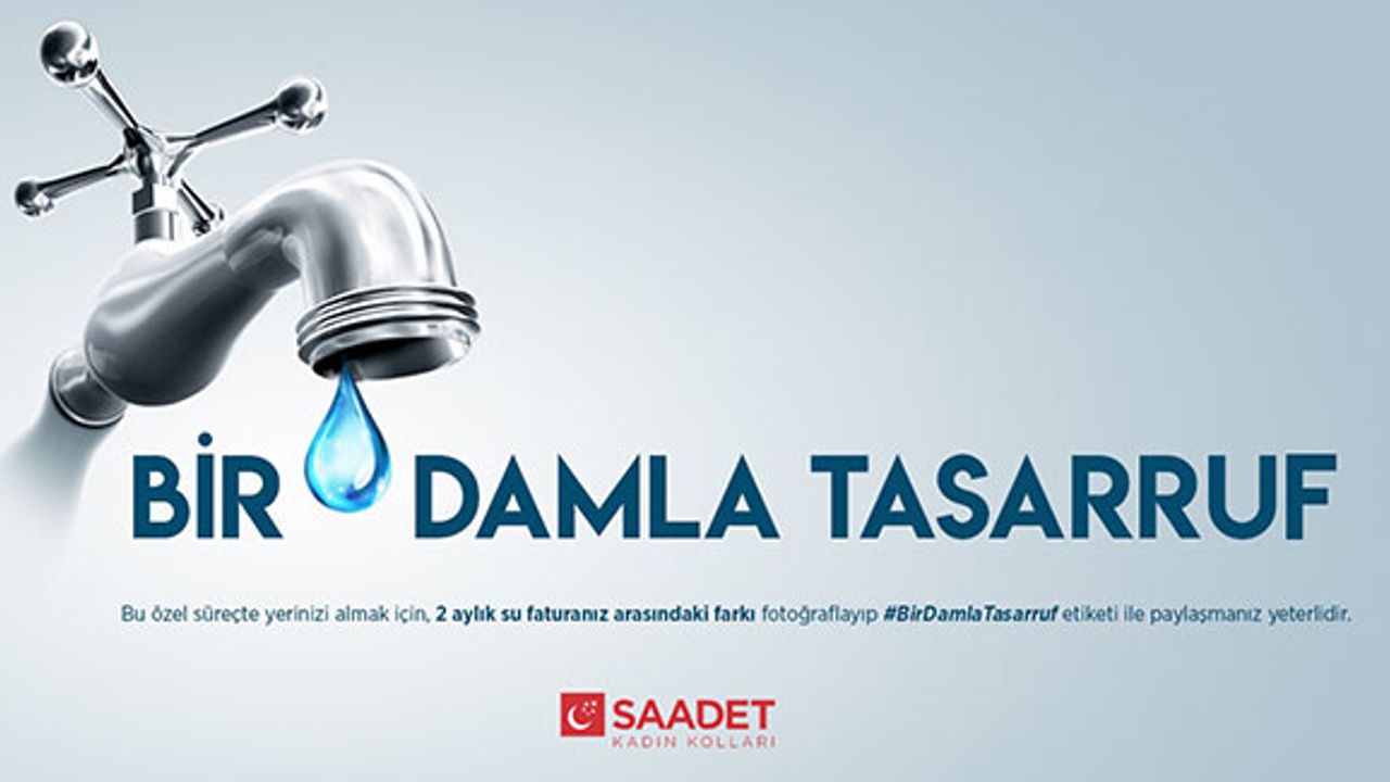 Saadet Partisi'nden 'Bir Damla Tasaaruf' Kampanyası