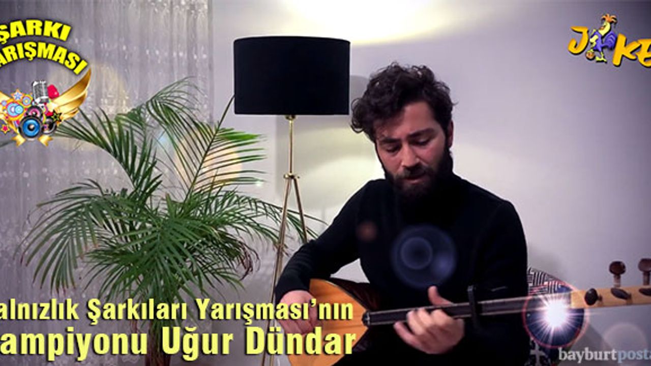 Yalnızlık Şarkıları Yarışması'nın Şampiyonu Uğur Dündar