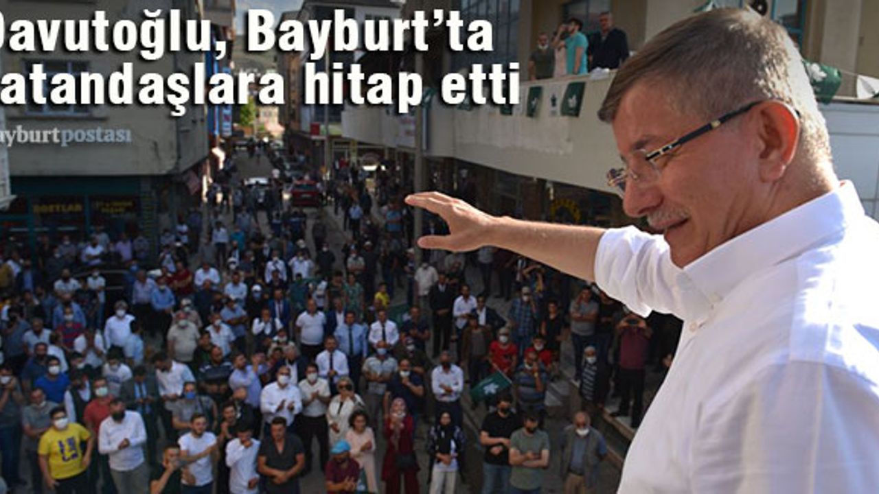 Gelecek Partisi Genel Başkanı Ahmet Davutoğlu'nun Bayburt programı