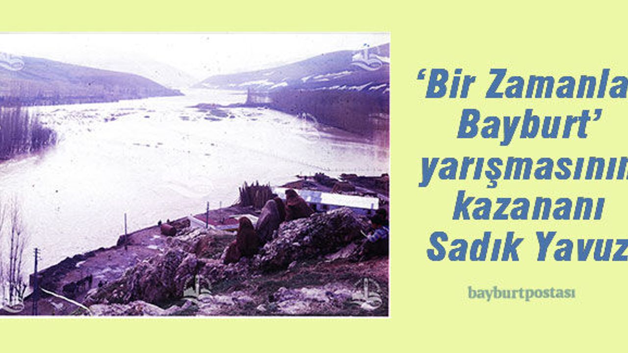 'Bir Zamanlar Bayburt' adlı yarışmanın kazananı Sadık Yavuz