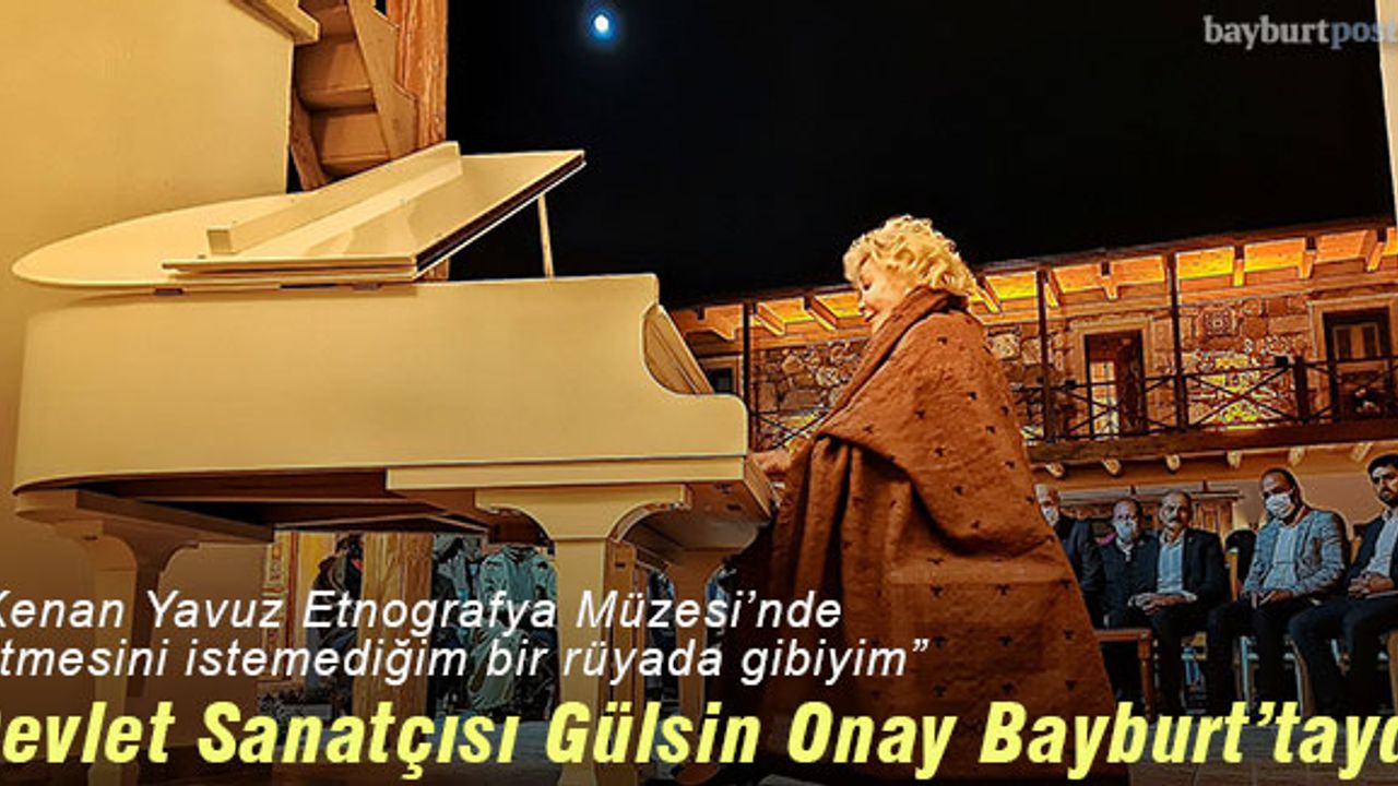 Devlet Sanatçısı Gülsin Onay, Bayburt'taydı