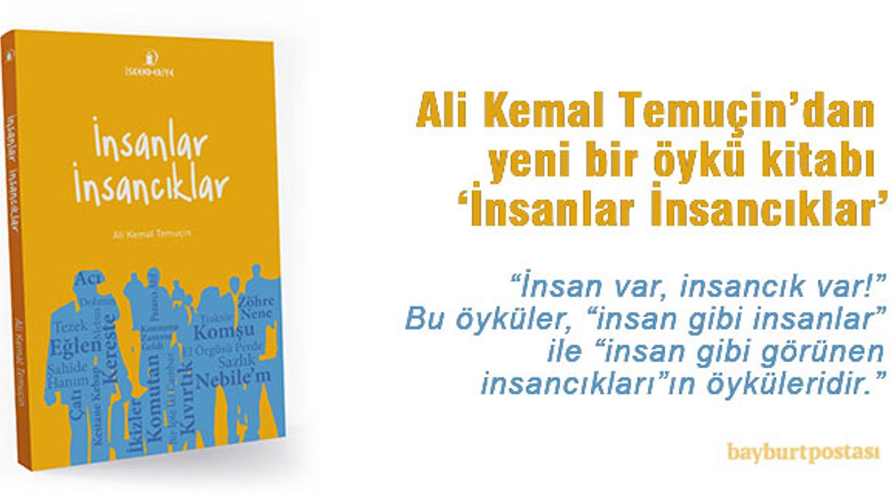Ali Kemal Temuçin'den yeni bir öykü kitabı: 'İnsanlar İnsancıklar'
