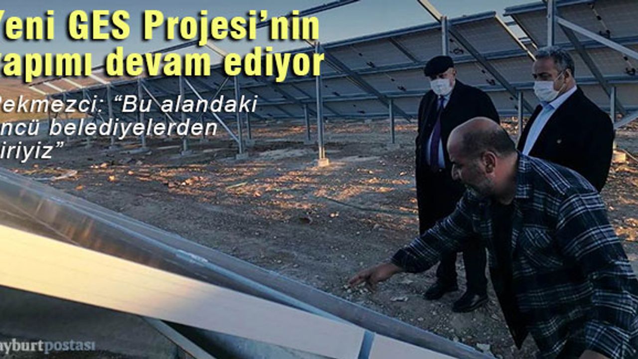 Bayburt Belediyesi GES Projesi'nin kapasitesi artıyor