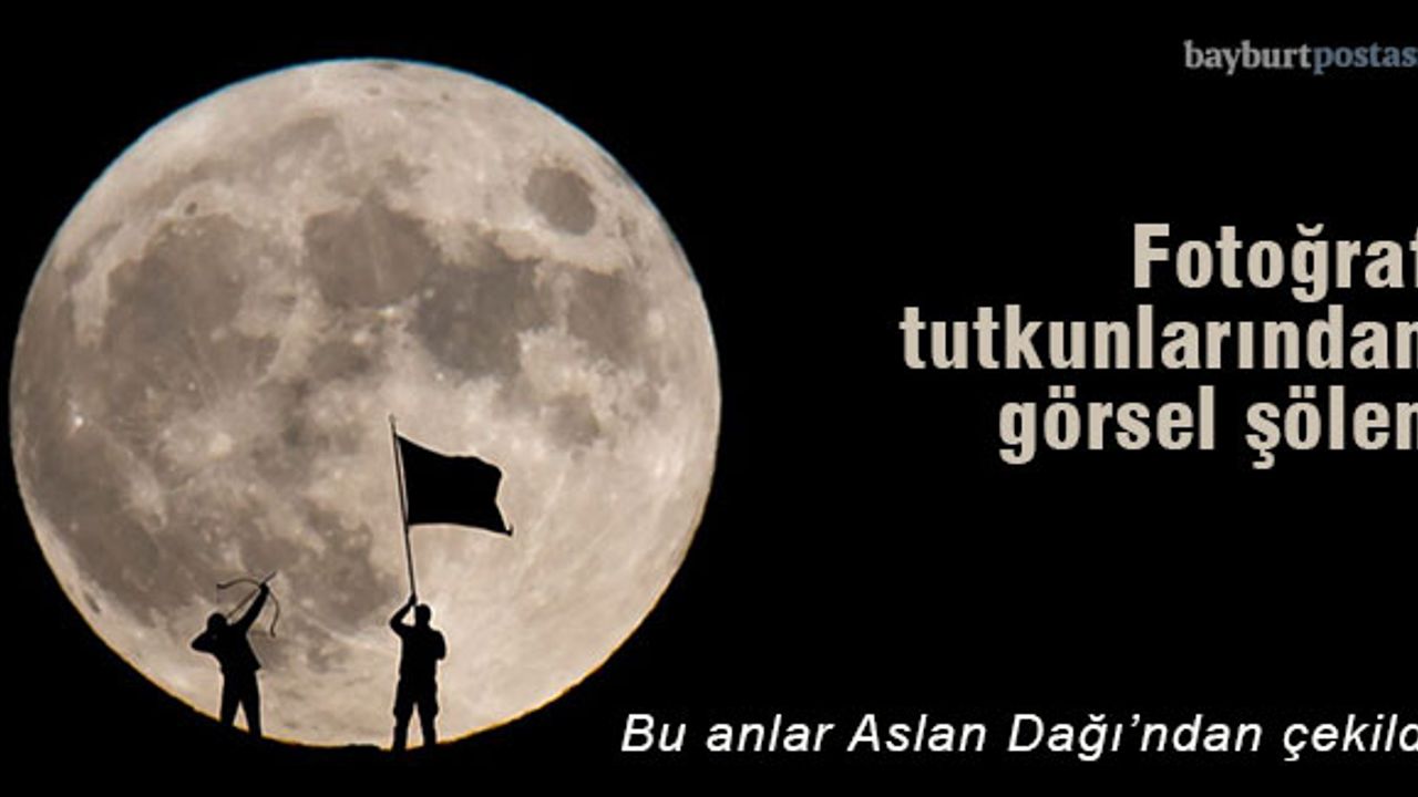 Bayburt'ta dolunay ile görsel şölen