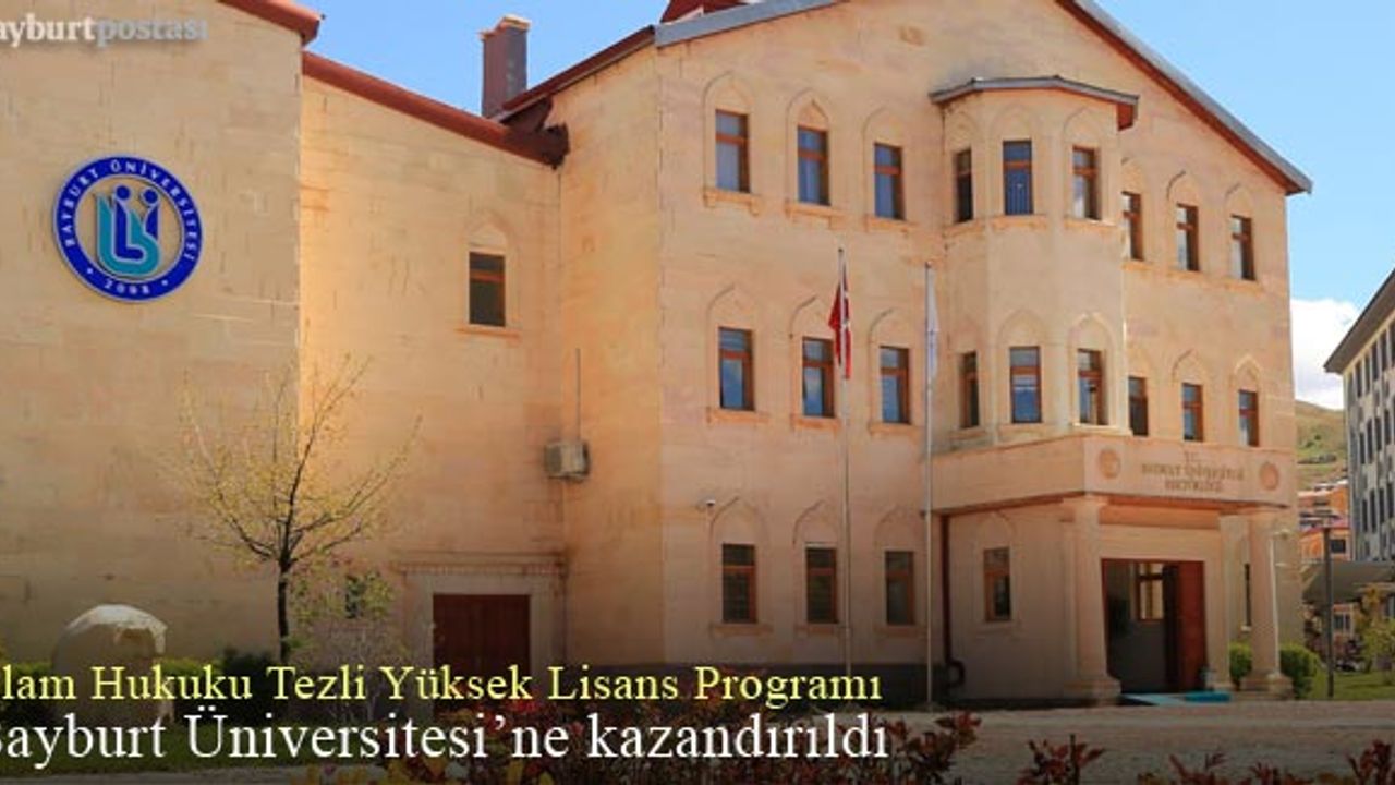 Bayburt Üniversitesi'nde İslam Hukuku Tezli Yüksek Lisans Programı açıldı