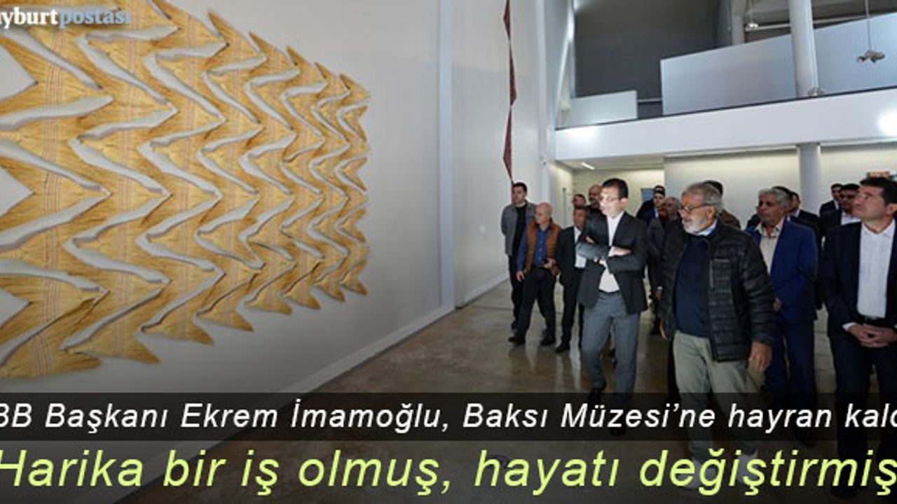 İBB Başkanı Ekrem İmamoğlu, Baksı Müzesi'ne hayran kaldı