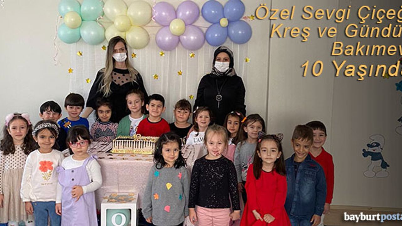 Özel Sevgi Çiçeği Kreş ve Gündüz Bakımevi 10. Yaşında