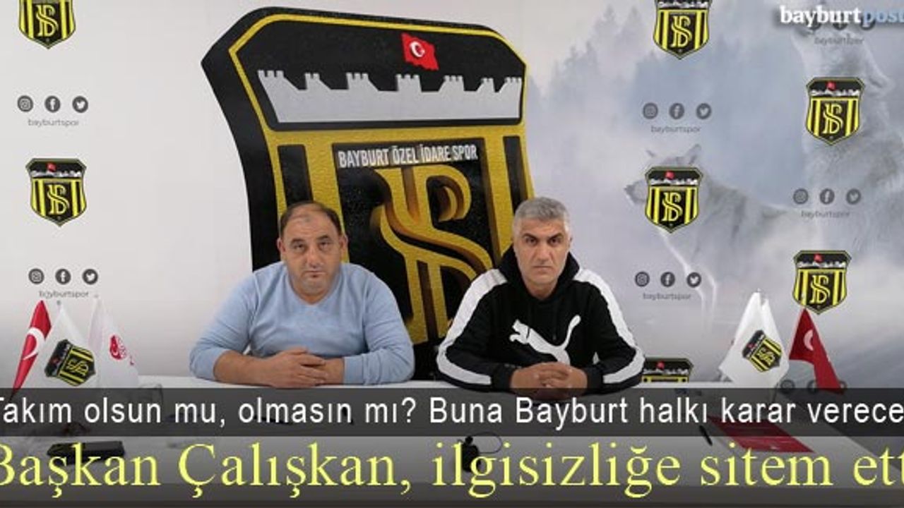 Başkan Celil Çalışkan sitemkâr konuştu: "Bu takım olsun mu, olmasın mı?"