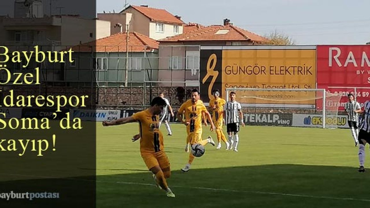 Bayburt Özel İdarespor, Soma'da kayıp!