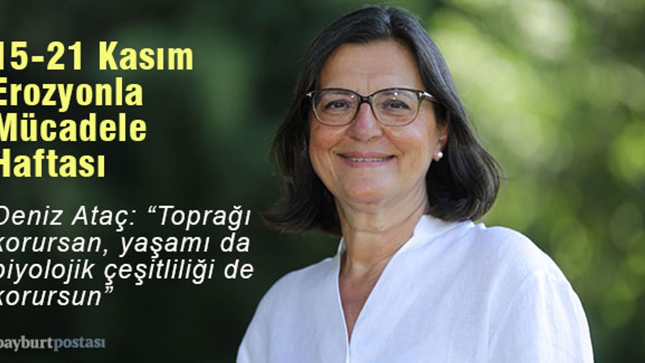 Deniz Ataç: "Toprağı korursan, yaşamı da biyolojik çeşitliliği de korursun"