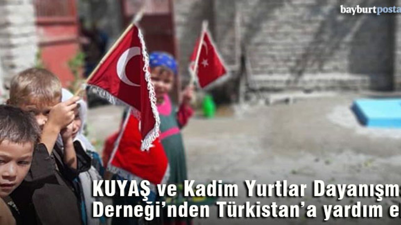 KUYAŞ ve Kadim Yurtlar Dayanışma Derneği'nden Türkistan'a Yardım
