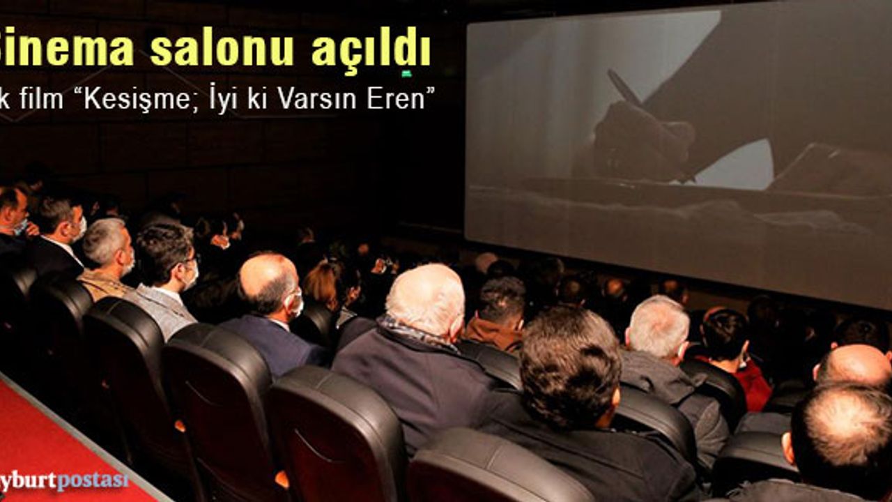 Bayburt'ta sinema salonu "Kesişme: İyi ki Varsın Eren" filmi ile açıldı