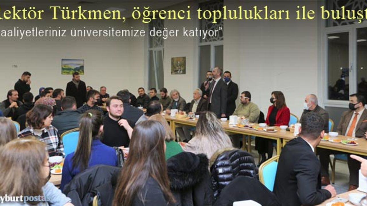 Rektör Türkmen, Öğrenci Toplulukları ile bir araya geldi