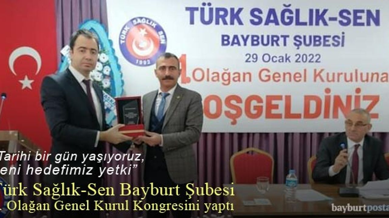 Türk Sağlık-Sen Bayburt Şubesi'nin 1. Olağan Kongresi gerçekleşti