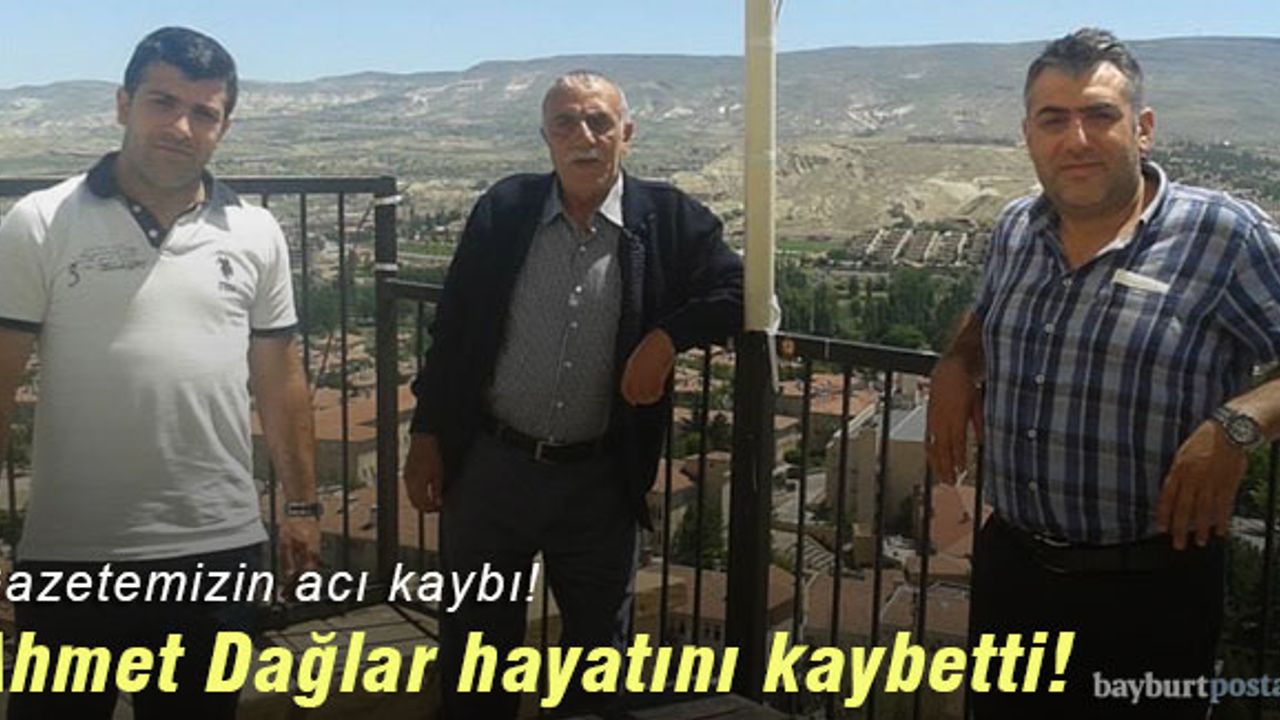 Bayburt Postası'nın acı kaybı: Ahmet Dağlar hayatını kaybetti!