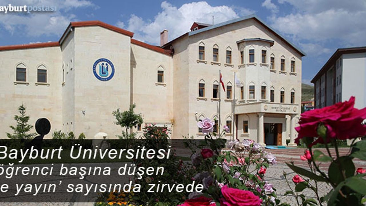 Bayburt Üniversitesi, öğrenci başına düşen 'e yayın' sayısında zirvede