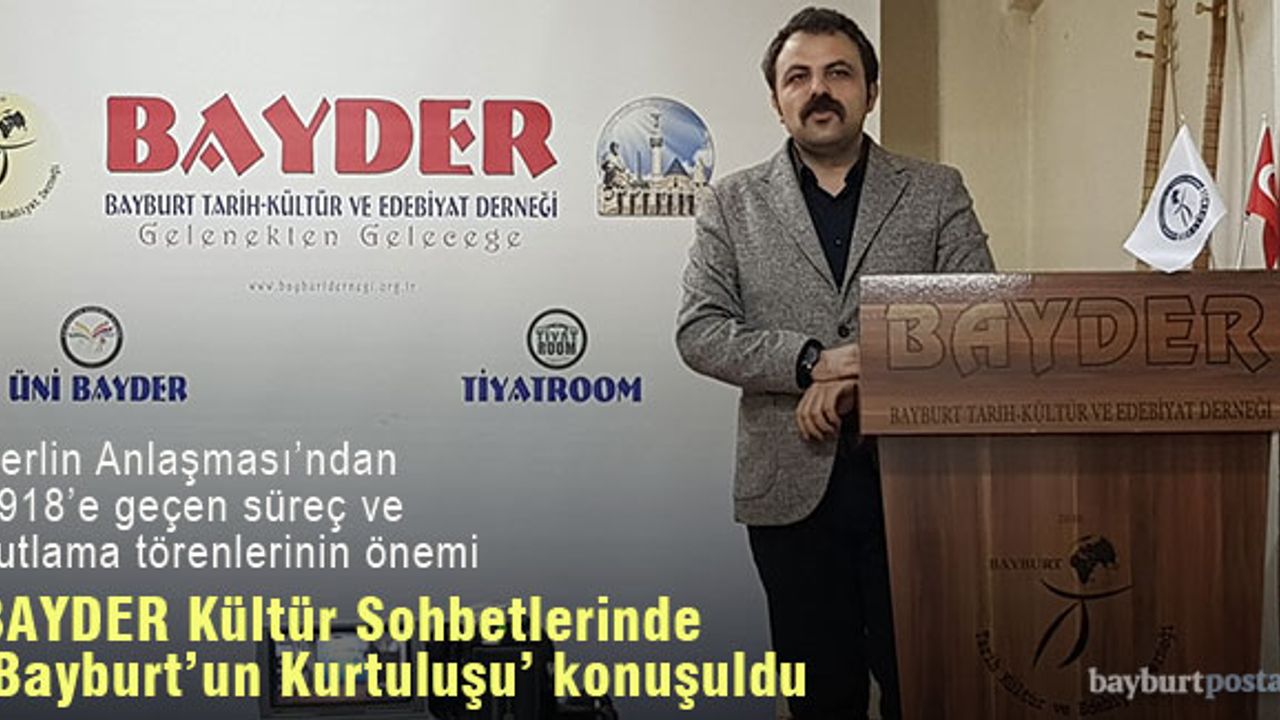 BAYDER Kültür Sohbetlerinde ‘Bayburt'un Kurtuluşu’ konuşuldu