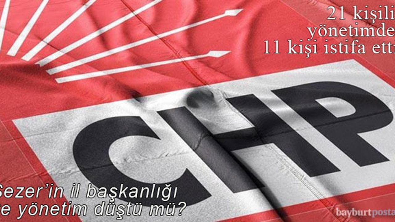 CHP Bayburt İl Yönetiminden 11 kişi istifa etti!
