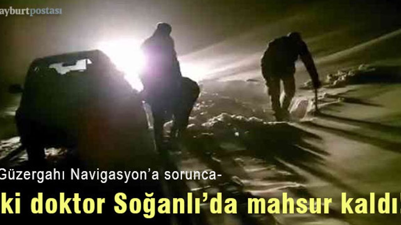 Soğanlı'da iki doktor mahsur kaldı!