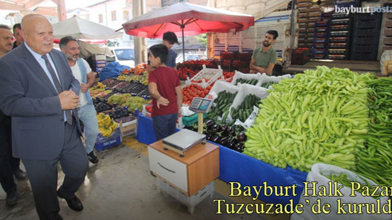 Bayburt Halk Pazarı, Tuzcuzade mahallesinde kuruldu