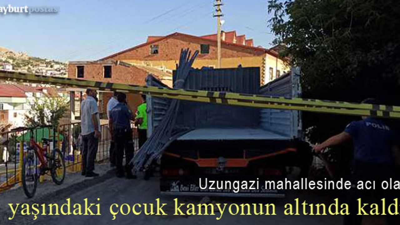Bayburt'ta 9 yaşındaki çocuk kamyonun altında kaldı!