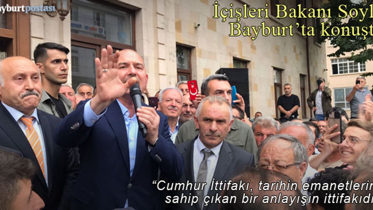 İçişleri Bakanı Süleyman Soylu, Bayburt'ta konuştu
