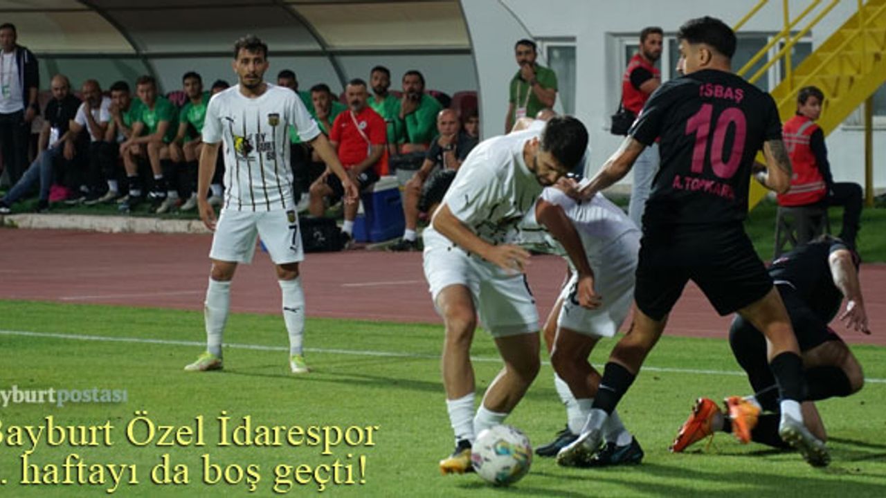 Bayburt Özel İdarespor, 5. haftayı da boş geçti!
