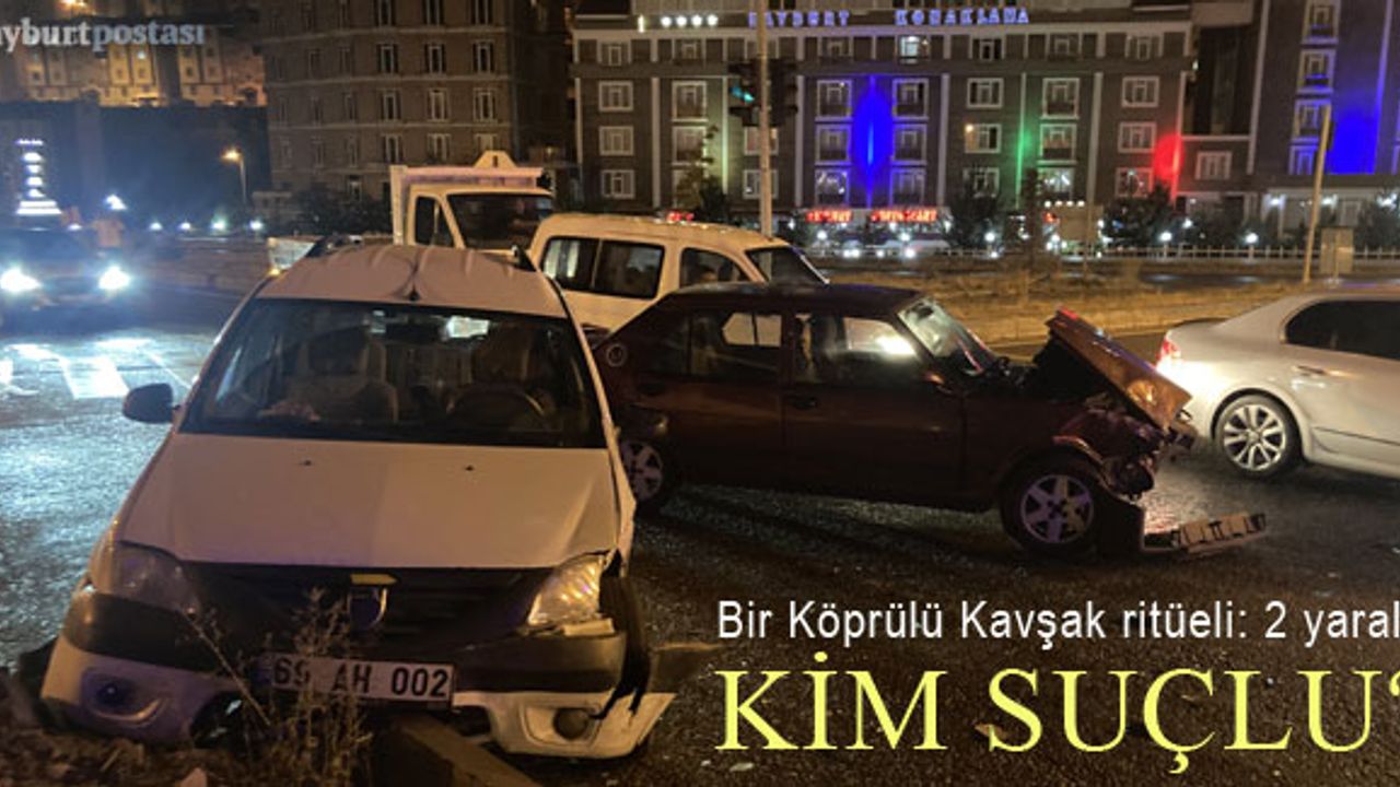 Bayburt'ta bir Köprülü Kavşak ritüeli: 2 kişi yaralı!