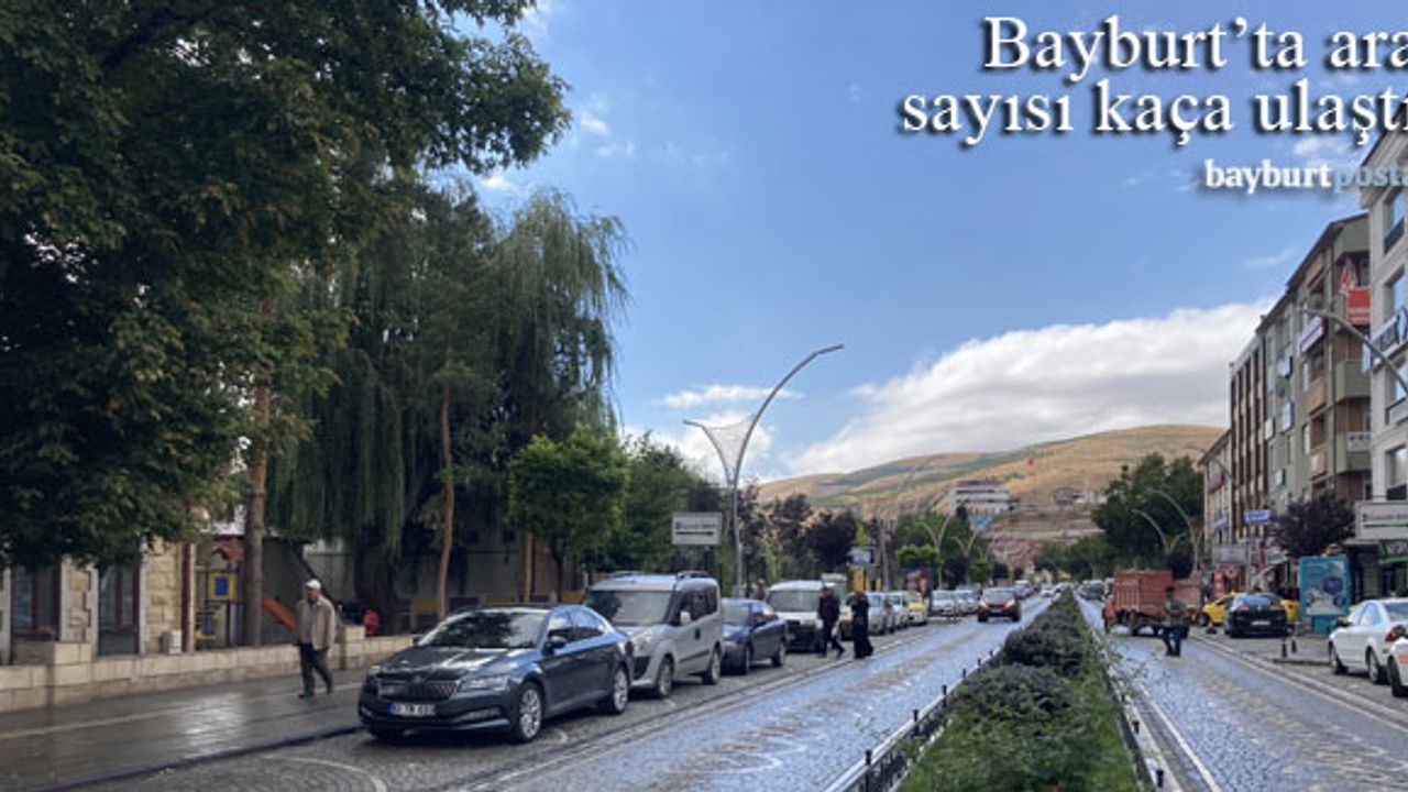 Bayburt'ta trafiğe kayıtlı araç sayısı kaça ulaştı?