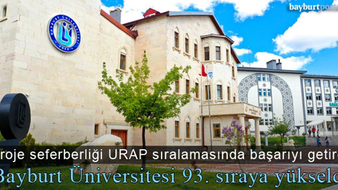 Bayburt Üniversitesi'ndeki proje seferberliği URAP sıralamasında etkisini gösterdi