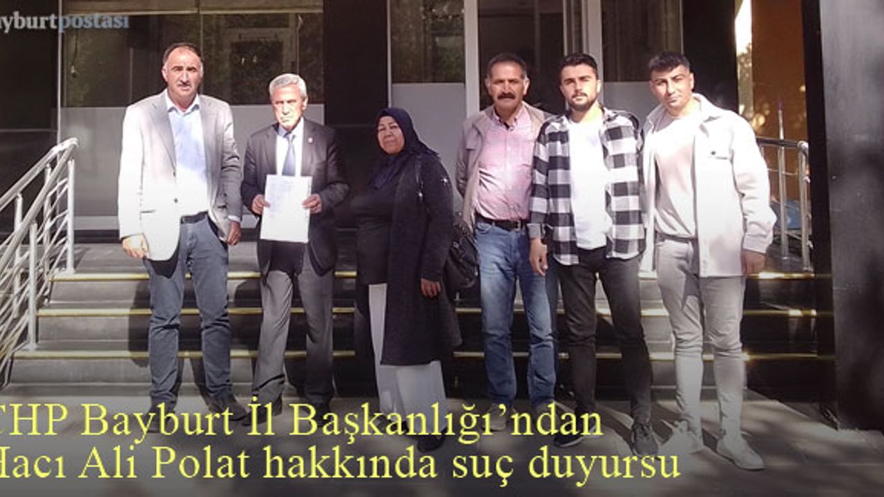 CHP, AK Parti Bayburt İl Başkanı Hacı Ali Polat hakkında suç duyurusunda bulundu